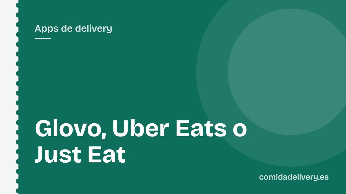 Glovo, Uber Eats o Just Eat
