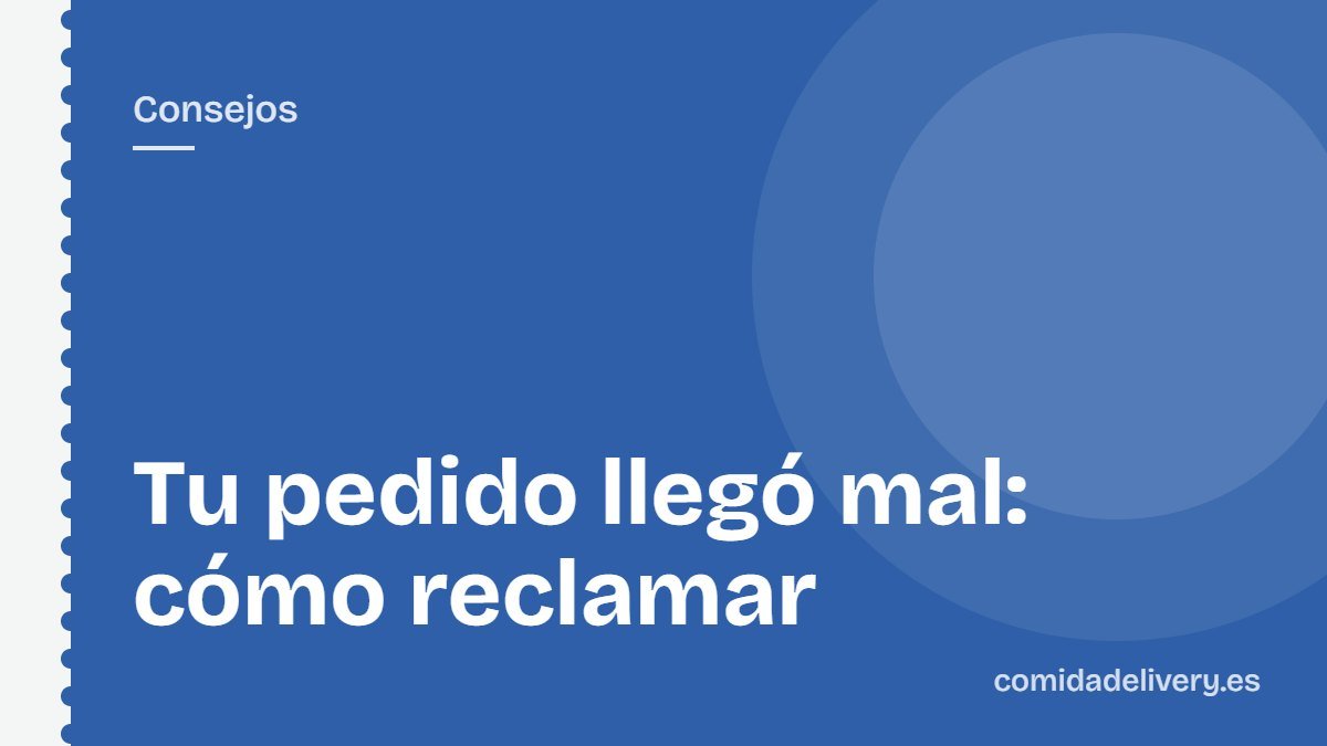 Tu pedido llegó mal: cómo reclamar