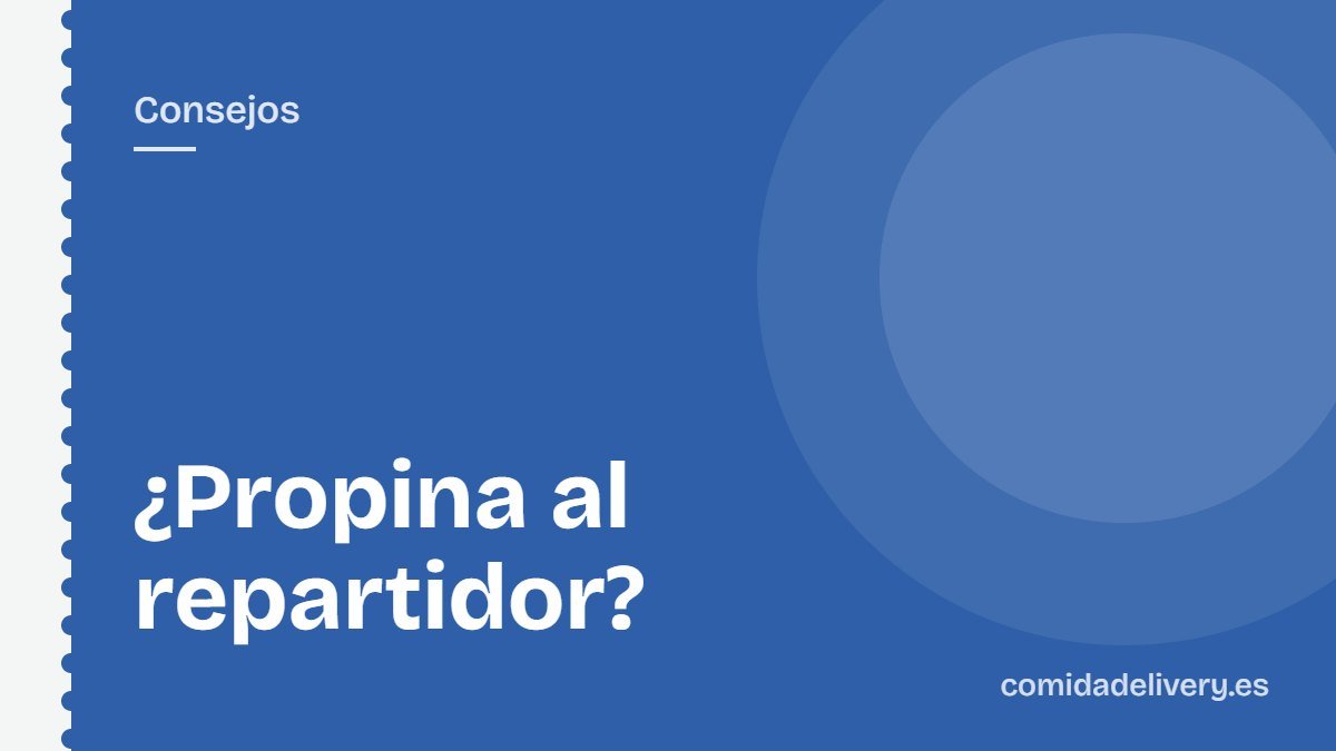 ¿Propina al repartidor?